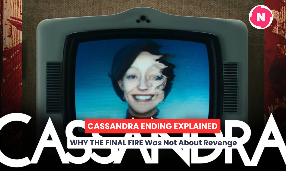 CASSANDRA ENDING EXPLAINED: WHY THE FINAL FIRE Was Not About Revenge