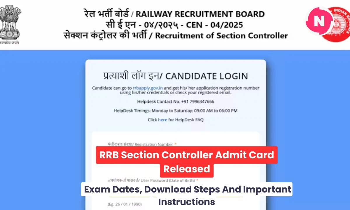 RRB Section Controller Admit Card Released: Exam Dates, Download Steps And Important Instructions