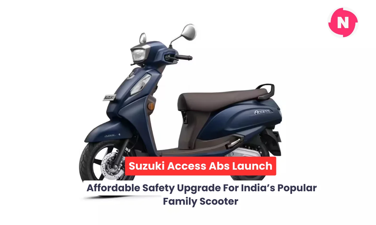 Suzuki Access Abs Launch: Affordable Safety Upgrade For India’s Popular Family Scooter